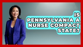 Is Pennsylvania A Nurse Compact State? - Nursing Knowledge Exchange