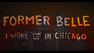 Watch Former Belle I Woke Up In Chicago video