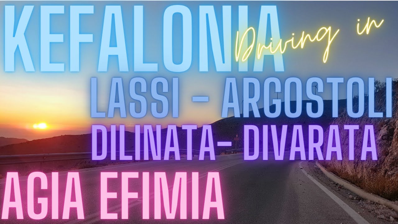 Lassi - Argostoli - Dilinata - Divarata - Agia Efimia - Driving in Kefalonia island