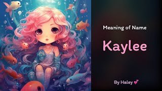Meaning of girl name: Kaylee - Name History, Origin and Popularity