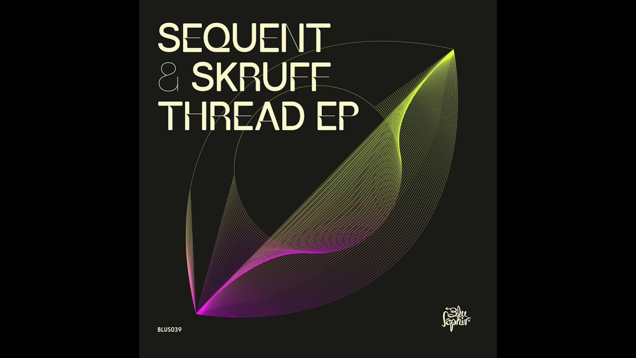 Skruff & Sequent - Thread - Thread EP (Airplay by Camo & Krooked / Blu Saphir 039 Promo) auf YouTube ansehen Skruff & Sequent - Thread - Thread EP (Airplay by Camo & Krooked / Blu Saphir 039 Promo) auf YouTube ansehen