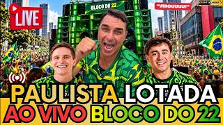🚨🇧🇷 AO VIVO!! BLOQUINHO DO 22 TOMA A AVENIDA PAULISTA! VEJA AS IMAGENS!
