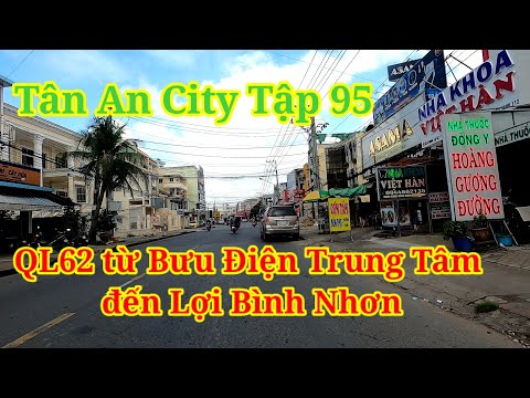 Video Tân An City tập 95 - QL62 nay đã được mở rộng. Từ bưu... - youtube
