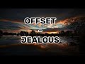 OFFSET - CARDI-B || JEALOUS (LYRICS)