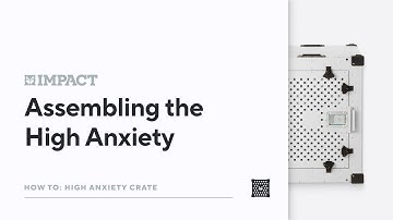 How To Assemble Your Impact High Anxiety Crate