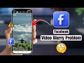 How to Fix Facebook Video Blurry Problem | Facebook Video Quality Fix