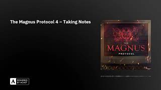 The Magnus Protocol 4 – Taking Notes