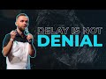 Delay Is Not Denial Pastor Vlad