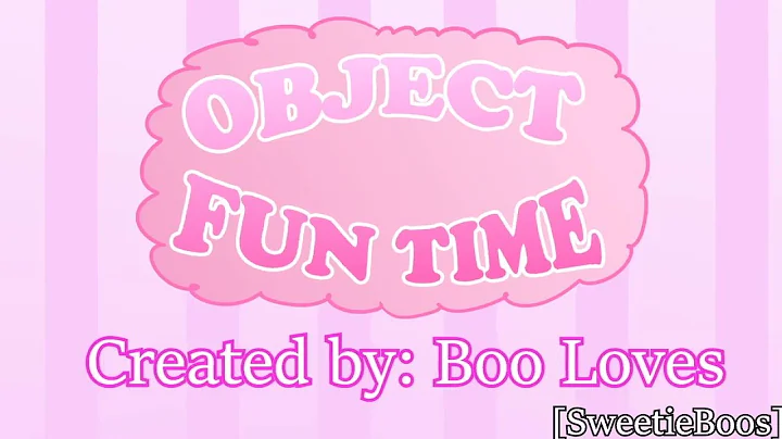 Object Fun Time Intro [Reupload]
