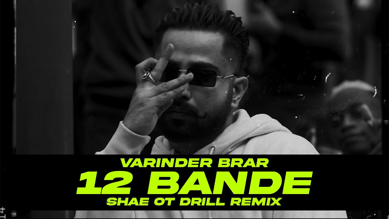 12 BANDE REMIX- Varinder Brar | Shae Ot | Latest Punjabi Songs 2021 | Punjabi Hit Songs 2021