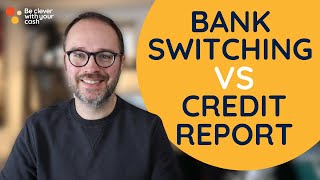 How bank switching affects your credit report