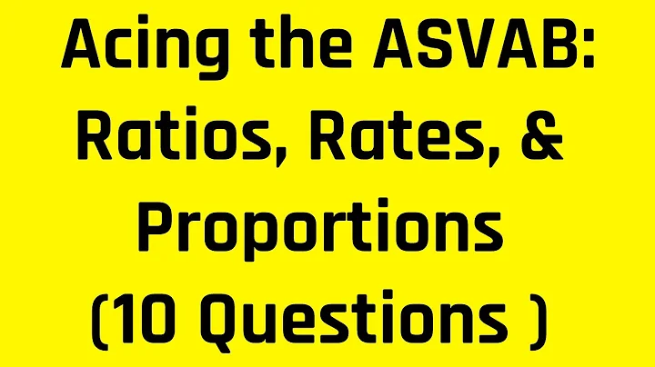 Ratios, Rates, & Proportions | Ace the Arithmetic Reasoning Subtest of the ASVAB (10 Questions )