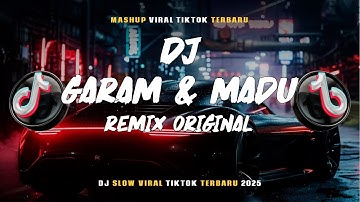 ORIGINAL REMIX GARAM DAN MADU Remix Full Bass 2025 | DJ Viral TikTok Terbaru