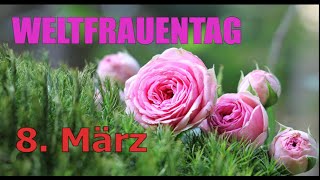 🌹Liebste Grüße zum Weltfrauentag für Dich! Für eine tolle Frau! 🌺 Happy Women's Day - 8.März