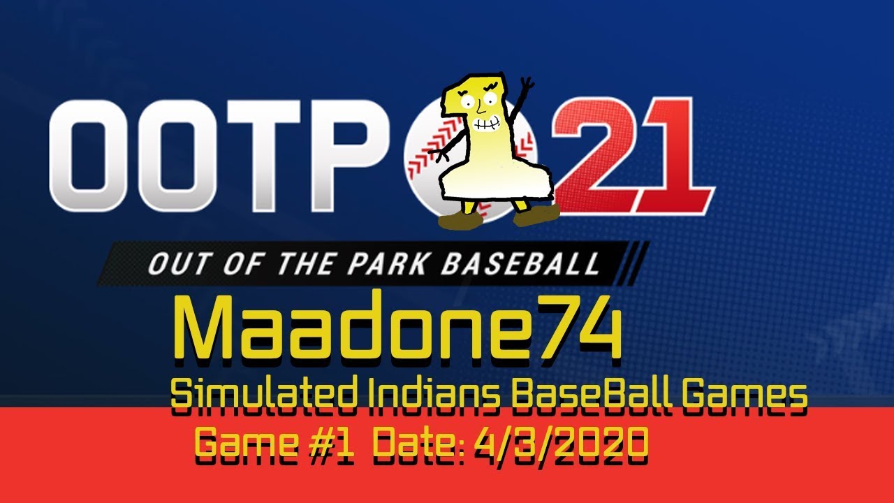 Maadone74 -  Simulated Baseball Indians Games 4/3/2020
