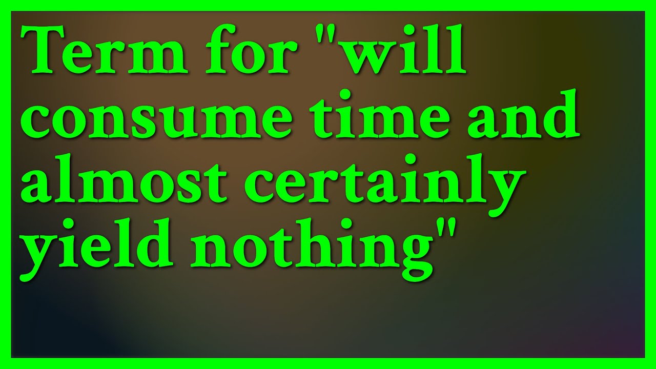 Exercise In Futility Is An Idiomatic Term That Describes That exercise-in-futility-is-an-idiomatic-term-that-describes-that