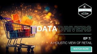 Data Drivers: How to Create a Holistic View of Retail