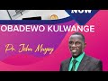 Obadewo Kulwange Yesu by Pr. John Muyiizi