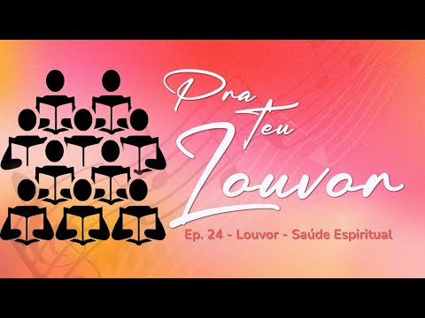 19/04/2025 - [PRA TEU LOUVOR] - EP24 - Tema: "Saúde Espiritual"
