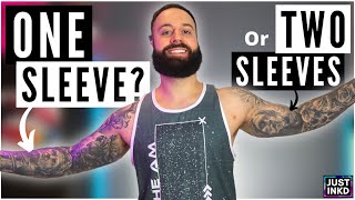 HOW MANY Tattoo SLEEVES SHOULD YOU GET? | ONE vs TWO