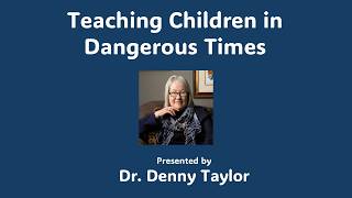 Full ILEC Webinar - Teaching Children in Dangerous Times by Denny Taylor Update