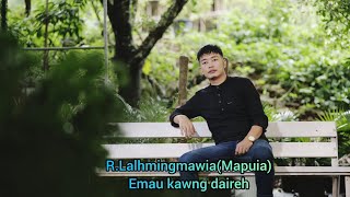 Video thumbnail of "R.Lalhmingmawia(Mapuia) EMAU KAWNG DAIREH"