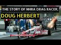 THE STORY OF NHRA DRAG RACER, DOUG HERBERT