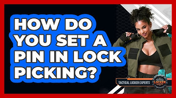 How Do You Set A Pin In Lock Picking? - Tactical Locker Experts