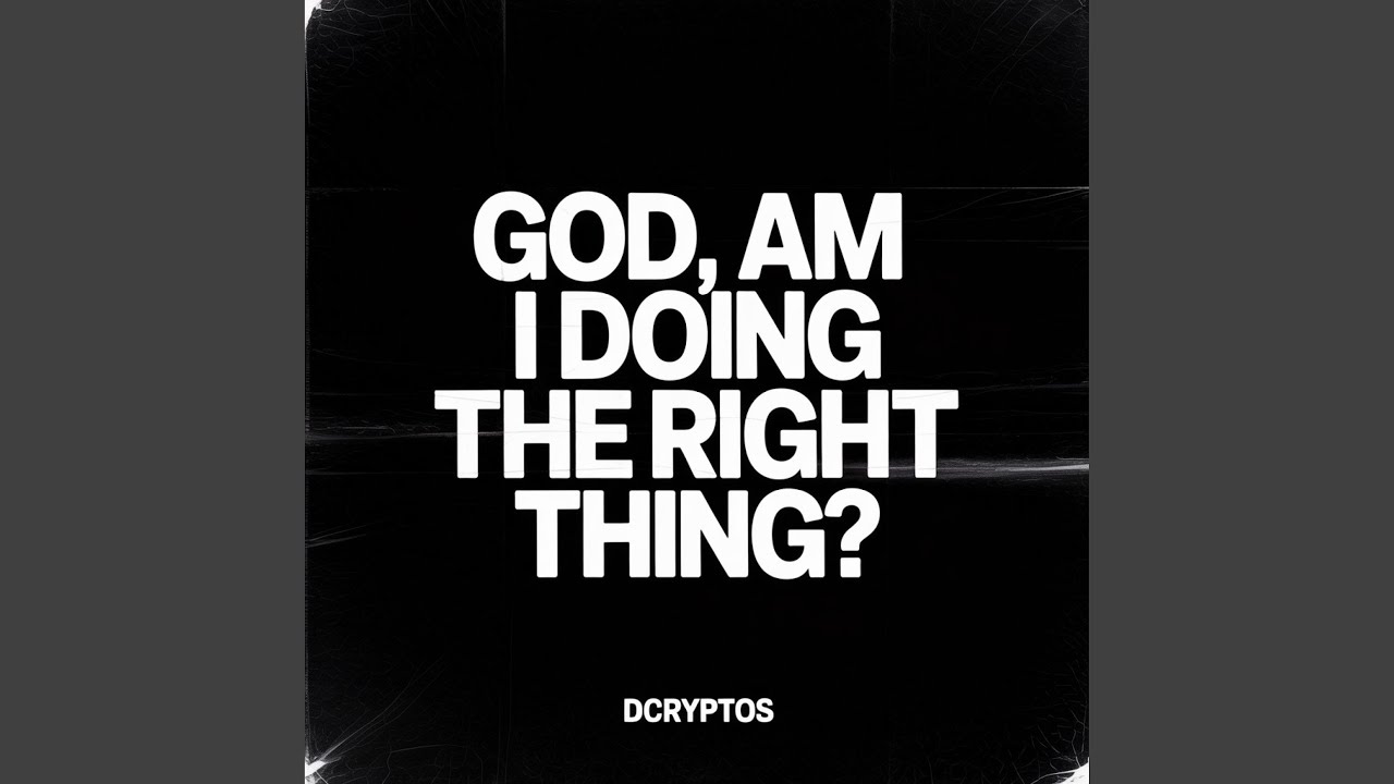 God, Am I Doing the Right Thing? - YouTube
