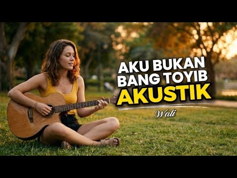 AKU BUKAN BANG TOYIB - WALI | AKUSTIK PALING MENYENTUH, BIKIN NOSTALGIA TAK BERAKHIR