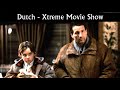 Dutch - Xtreme Movie Show