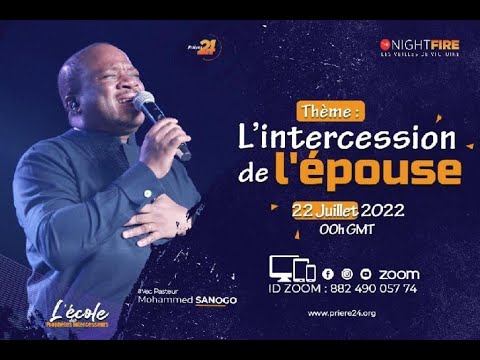 L'INTERCESSION DE L'ÉPOUSE | NIGHTFIRE /PRIERE 24 | Pst Mohammed SANOGO | 22/07/2022