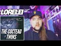 The Cocteau Twins Lorelei First Time Reaction The Cocteau Twins Lorelei First Time Reaction