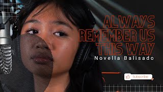 Always Remember Us This Way - || Cover by Novella Balisado ||