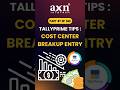 📊 Cost Centre Breakup Entry in TallyPrime | Day 87 of 365 Days Tally Tips | AXN Infotech