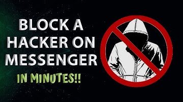 How to Block a Hacker on Messenger in Minutes