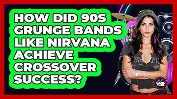 How Did 90s Grunge Bands Like Nirvana Achieve Crossover Success? - Alt Scene Guru