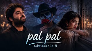 “Pal Pal ❤️‍🩹 Talwiinder Style Lofi Song Midnight Love Vibes”