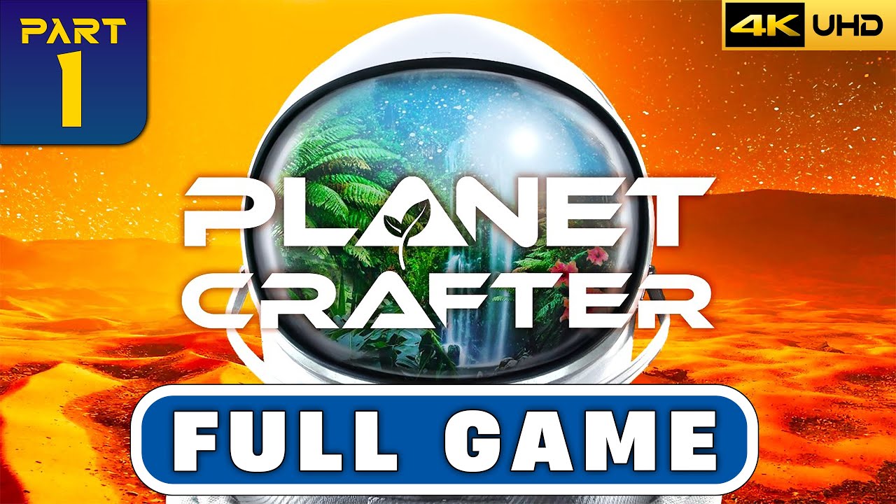 THE PLANET CRAFTER - Full Game Walkthrough Part 1 [4K 60FPS] (No Commentary)