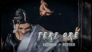 Teri Ore 🖤✨ - [slowed+reverb] | Reverb Podcast