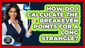 How Do I Calculate The Breakeven Points For A Long Strangle? - Stock and Options Playbook
