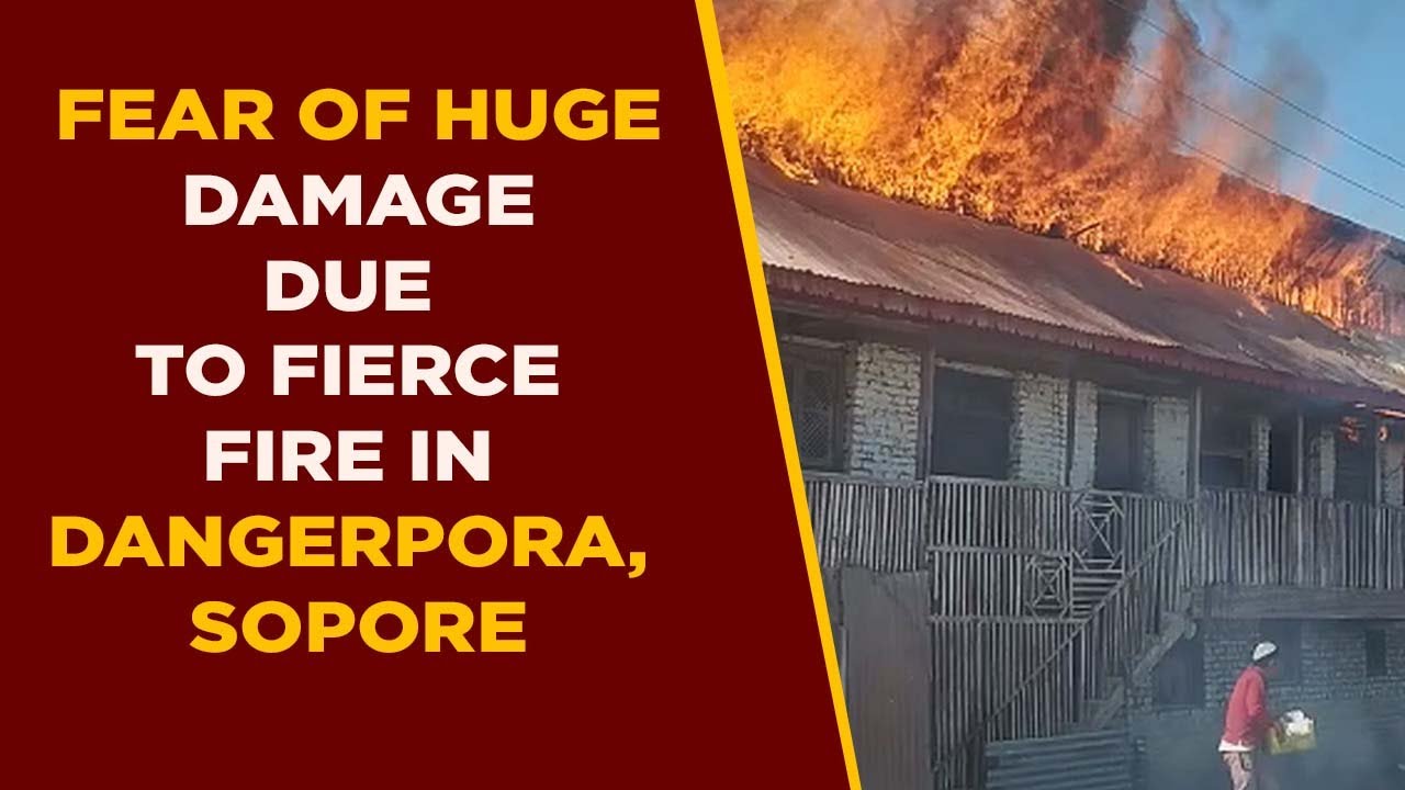 Fear of huge damage due to fierce fire in Dangerpora, Sopore - YouTube