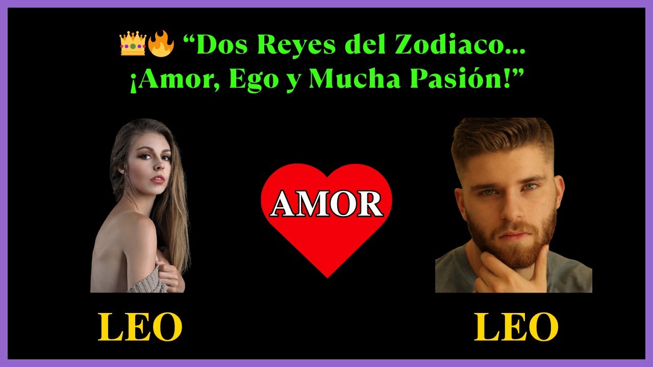 LEO Y LEO: CUANDO DOS FUEGOS SE AMAN… O SE DESTRUYEN | Compatibilidad en el amor | SIGNOS | Amor