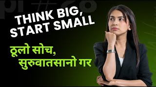 Think Big, Start Small Ii ठल सच, सरवत सन गर Ii