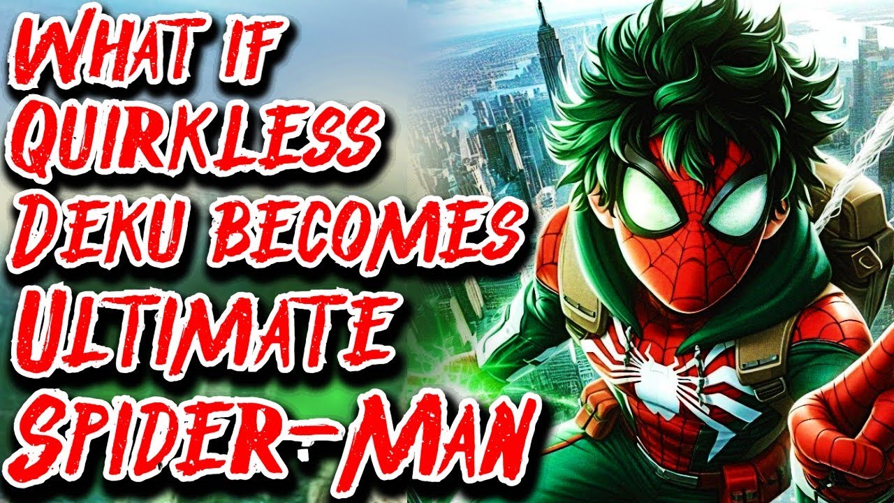 What if Quirkless Deku becomes The Ultimate Spider-Man | Movie 1 | Au.@Zero_302