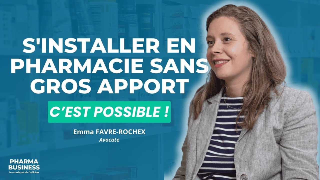 Comment acheter sa Pharmacie ? Avec ou sans gros apport, c'est possible ! Emma Favre-Rochex, Avocate