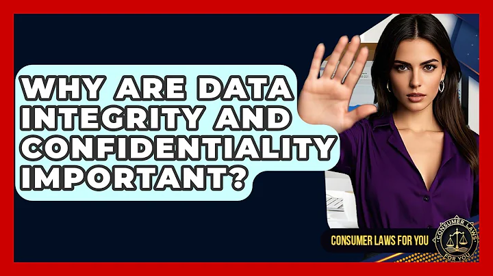 Why Are Data Integrity And Confidentiality Important? - Consumer Laws For You