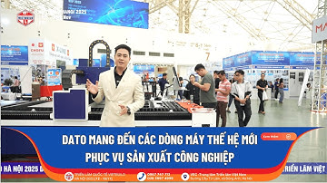 DATO MANG ĐẾN CÁC DÒNG MÁY THẾ HỆ MỚI PHỤC VỤ SẢN XUẤT CÔNG NGHIỆP