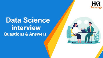 Top 30 Data Science Interview Questions and Answers | Data Science Interview Questions -HKRTrainings