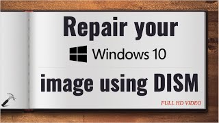 Repair your Windows 10 image using DISM